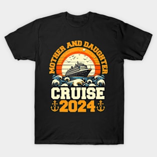 Cruise Mother Daughter Trip 2024 Mom Daughter Vacation T-Shirt